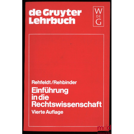 EINFÜHRUNG IN DIE RECHTSWISSENSCHAFT, Grundfragen, Grundlagen und Grundgedanken des Rechts, 4e éd.