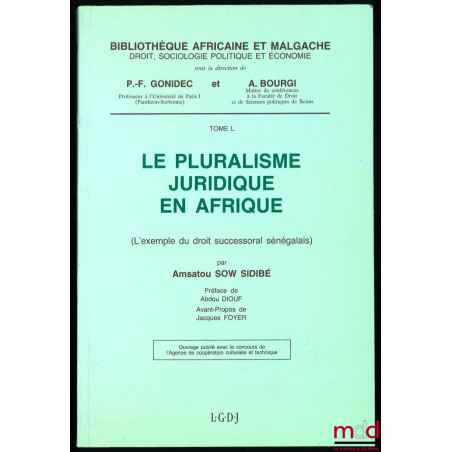 LE PLURALISME JURIDIQUE EN AFRIQUE (L’exemple du droit successoral sénégalais), Préface d’Abdou Diouf, Avant-propos de Jacque...