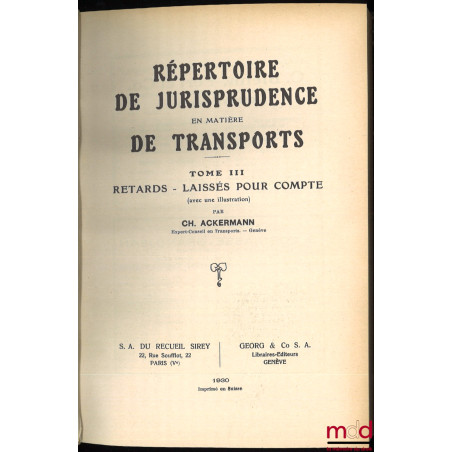 RÉPERTOIRE DE JURISPRUDENCE EN MATIÈRE DE TRANSPORTS,t. II : Manquants - Pertes - Déchets (avec 1 illustration) Préface de M...