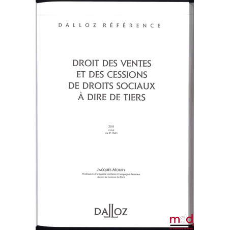 DROIT DES VENTES ET DES CESSIONS DE DROITS SOCIAUX À DIRE DE TIERS, 1re éd., 2011-2012, coll. Dalloz Référence