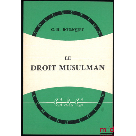 LE DROIT MUSULMAN, coll. Armand Colin n° 373, section de Droit