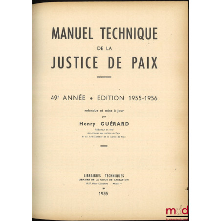 MANUEL TECHNIQUE DE LA JUSTICE DE PAIX, 49e année, éd. 1955-1956 refondue et mise à jour