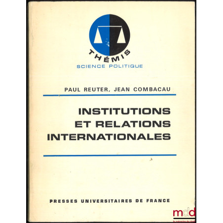 INSTITUTIONS ET RELATIONS INTERNATIONALES, coll. Thémis / Science politique