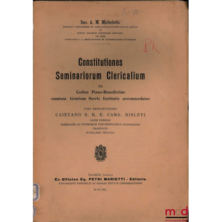 CONSTITUTIONES SEMINARIORUM CLERICALIUM EX CODICE PIANO-BENEDICTINO OMNIUM GENTIUM SACRIS INSTITUTIS ACCOMMODATÆ