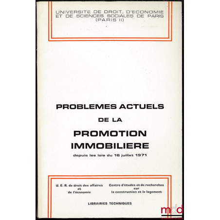 PROBLÈMES ACTUELS DE LA PROMOTION IMMOBILIÈRE DEPUIS LES LOIS DU 16 JUILLET 1971, Université de droit, d’éco. et de sc. soc. ...