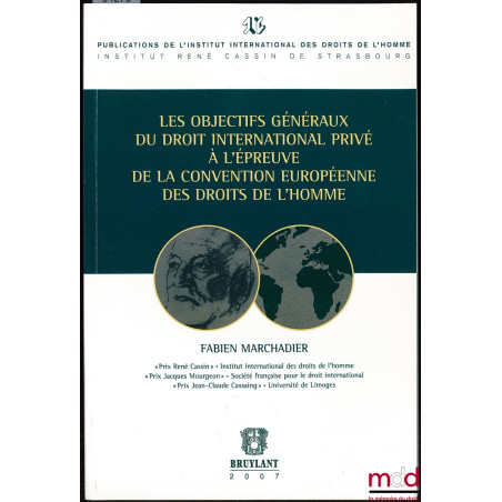 LES OBJECTIFS GÉNÉRAUX DU DROIT INTERNATIONAL PRIVÉ À L’ÉPREUVE DE LA CONVENTION EUROPÉENNE DES DROITS DE L’HOMME ; Publicati...