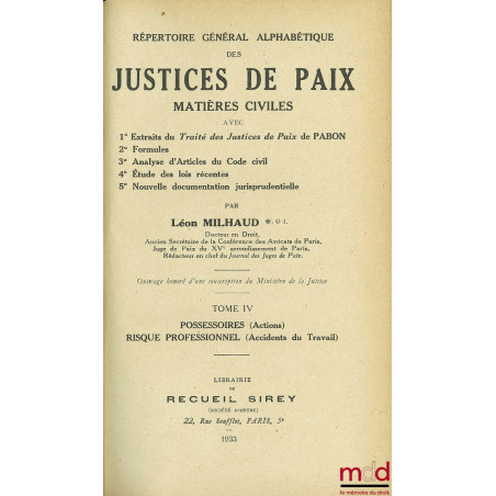 RÉPERTOIRE GÉNÉRAL ALPHABÉTIQUE DES JUSTICES DE PAIX - MATIÈRES CIVILES avec 1° Extraits du Traité des Justices de Paix de PA...