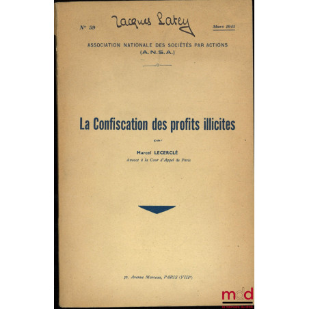 LA CONFISCATION DES PROFITS ILLICITES, A.N.S.A. (Association Nationale des Sociétés par Actions), n° 59/1945, accompagné de d...