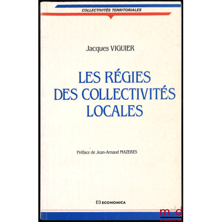 LES RÉGIES DES COLLECTIVITÉS LOCALES, préface de Jean-Arnaud Mazères, coll. Collectivités territoriales