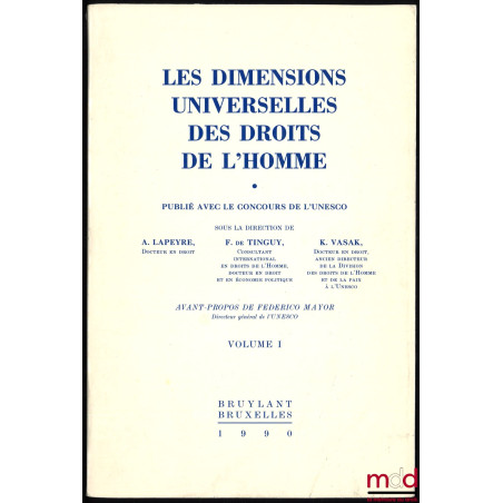 LES DIMENSIONS UNIVERSELLES DES DROITS DE L’HOMME, sous la direction de A. Lapyre, F. de Tinguy et K. Vasak, Avant-propos de ...