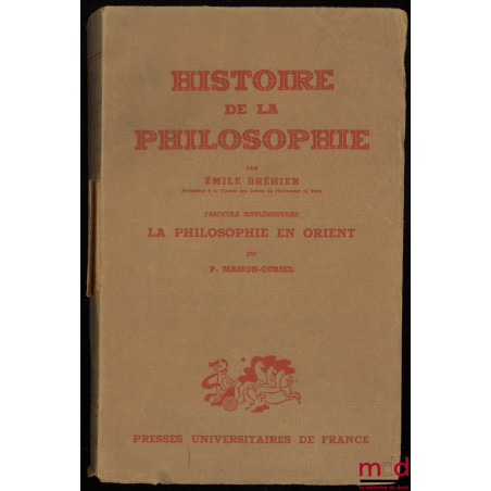 LA PHILOSOPHIE EN ORIENT, Fascicule supplémentaire à l’Histoire de la philosophie d’Émile Bréhier