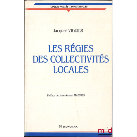 LES RÉGIES DES COLLECTIVITÉS LOCALES, Préface de Jean-Arnaud Mazeres, coll. Collectivités territoriales, série Droit