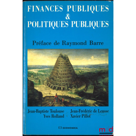 FINANCES PUBLIQUES & POLITIQUES PUBLIQUES, Préface de Raymond Barre