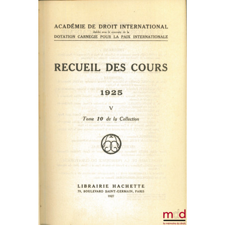 RECUEIL DES COURS, Académie de droit international, 1925 - V, t. 10 de la collection