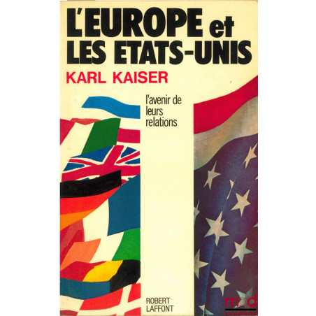 L’EUROPE ET LES ÉTATS-UNIS. L’AVENIR DE LEURS RELATIONS, version française de Maurice HOG, coll. Le monde qui se fait