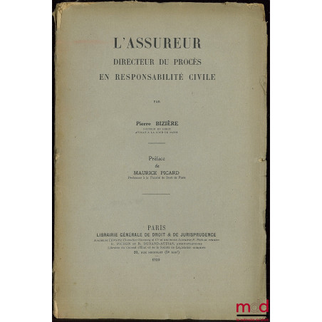L’ASSUREUR DIRECTEUR DU PROCÈS EN RESPONSABILITÉ CIVILE, Préface de Maurice Picard