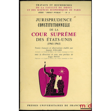 JURISPRUDENCE CONSTITUTIONNELLE DE LA COUR SUPRÊME DES ÉTATS-UNIS (1961 - 1963), sous la direction et avec une Préface de R.P...