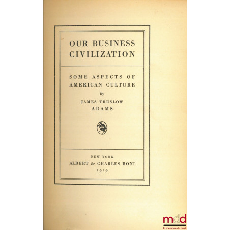 OUR BUSINESS CIVILIZATION, Some Aspects of American Culture