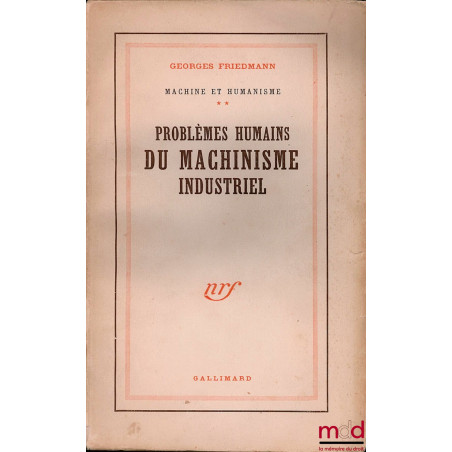 PROBLÈMES HUMAINS DU MACHINISME INDUSTRIEL, coll. Machine et humanisme, 8ème éd.