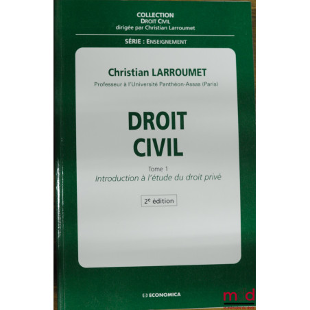 DROIT CIVIL, 2ème éd., t. I : INTRODUCTION À L’ÉTUDE DU DROIT PRIVÉ, coll. Droit civil, série Enseignement