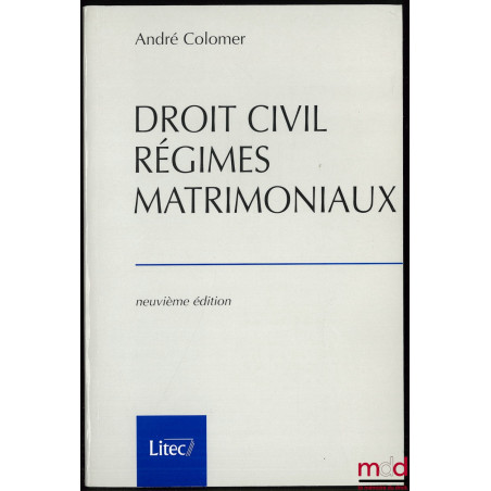 DROIT CIVIL : RÉGIMES MATRIMONIAUX, 9e éd.