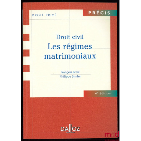 DROIT CIVIL : LES RÉGIMES MATRIMONIAUX, coll. Précis Dalloz, 4ème éd.