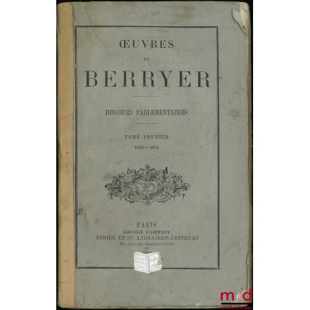 OEUVRES DE BERRYER, DISCOURS PARLEMENTAIRES, Introduction par le Duc de Noailles ; t. I : 1830 - 1834 ; t. IV : 1846 - 1850