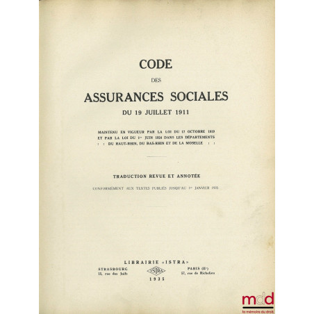 CODE DES ASSURANCES SOCIALES du 19 JUILLET 1911 maintenu en vigueur par la loi du 17 octobre 1919 et par la loi du 1er juin 1...