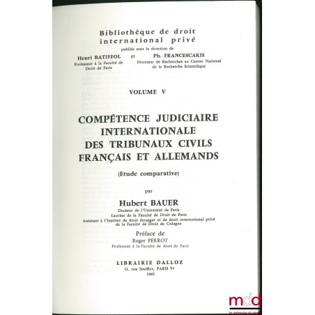 COMPÉTENCE JUDICIAIRE INTERNATIONALE DES TRIBUNAUX CIVILS FRANÇAIS ET ALLEMANDS (Étude comparative), Bibl. de droit intern. p...