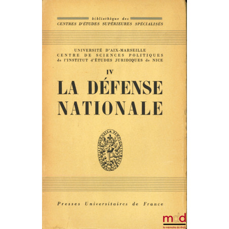 LA DÉFENSE NATIONALE, Université d’Aix-Marseille, Centre de sciences politiques de l’Institut d’études juridiques de Nice, co...