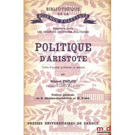POLITIQUE D’ARISTOTE, Préface générale de B. Mirkine-Guetzévitch et M. Prélot, Bibl. de la science politique, 2ème série Les ...