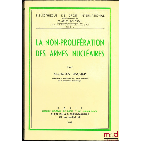 LA NON-PROLIFÉRATION DES ARMES NUCLÉAIRES, Bibl. de droit intern., t. L