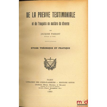 DE LA PREUVE TESTIMONIALE ET DE L’ENQUÊTE EN MATIÈRE DE DIVORCE, Étude théorique et pratique