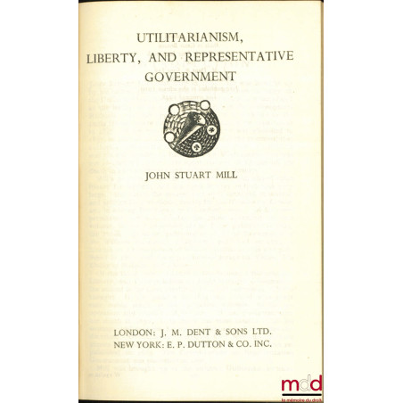 UTILITARANISM, LIBERTY, AND REPRESENTATIVE GOVERNMENT