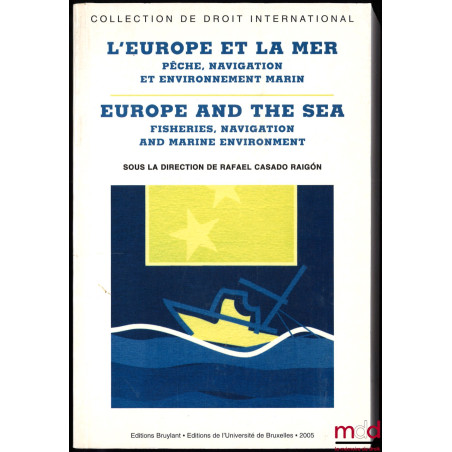 L’EUROPE ET LA MER (PÊCHE, NAVIGATION ET ENVIRONNEMENT MARIN) - EUROPE AND THE SEA (FISHERIES, NAVIGATION AND MARINE ENVIRONM...