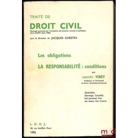 LES OBLIGATIONS. LA RESPONSABILITÉ : CONDITIONS (Généralités, Dommage, Causalité, Fait personnel, Fait des choses, Fait d’aut...