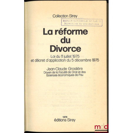 LA RÉFORME DU DIVORCE. Loi du 11 juillet 1975 et décret d’application du 5 décembre 1975