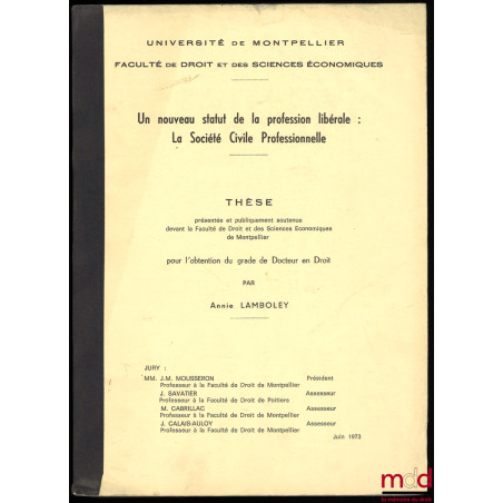 UN NOUVEAU STATUT DE LA PROFESSION LIBÉRALE : LA SOCIÉTÉ CIVILE PROFESSIONNELLE, Thèse présentée et publiquement soutenue dev...