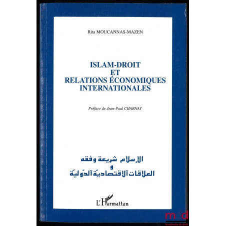 ISLAM-DROIT ET RELATIONS ÉCONOMIQUES INTERNATIONALES, Préface de Jean-Paul Charnay