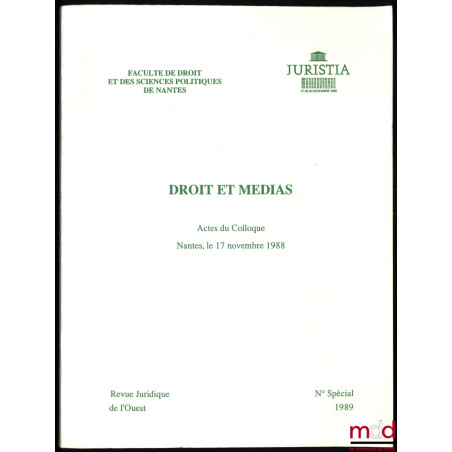 DROIT ET MÉDIAS, Actes du Colloque, Nantes, le 17 novembre 1988, sous la direction de M. le Professeur Alain Supiot, Revue Ju...