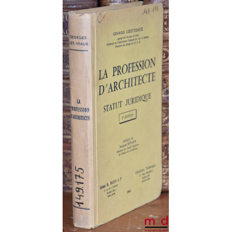LA PROFESSION D’ARCHITECTE - STATUT JURIDIQUE, Préface de Jacques Duvaux, 2e éd.
