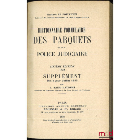 DICTIONNAIRE-FORMULAIRE DES PARQUETS ET DE LA POLICE JUDICIAIRE, 6e éd. entièrement refondue et considérablement augmentée, t...