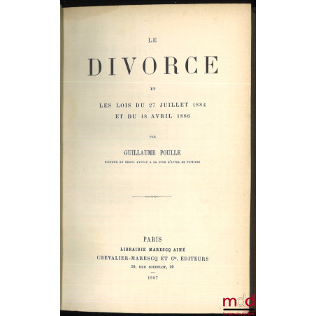 LE DIVORCE ET LES LOIS DU 27 JUILLET 1884 ET DU 18 AVRIL 1886