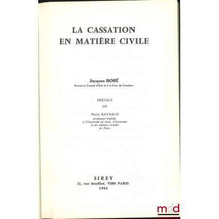 LA CASSATION EN MATIÈRE CIVILE, Préface de Pierre Raynaud, avec mise à jour au 1er oct. 1981