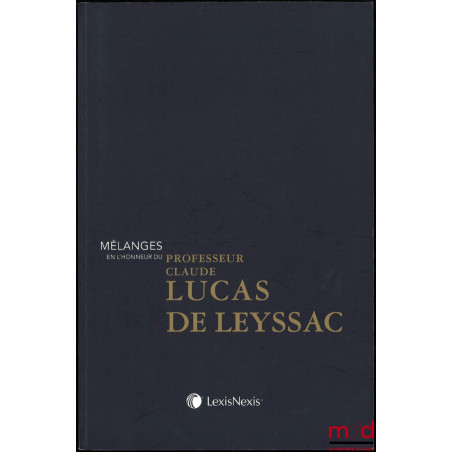 MÉLANGES EN L’HONNEUR DU PROFESSEUR CLAUDE LUCAS DE LEYSSAC