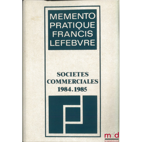 SOCIÉTÉS COMMERCIALES 1984-1985, coll. Memento pratique Francis Lefebvre