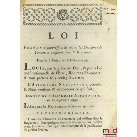 Loi PORTANT SUPPRESSION DE TOUTES LE CHAMBRES DE COMMERCE EXISTANT DANS LE ROYAUME. Signé Louis M. L. F. Duport. Donnée à Par...