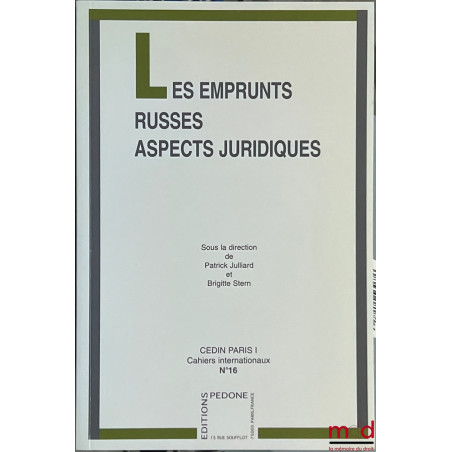 Cahiers internationaux, CEDIN-Paris I :– n° 16 : Les emprunts russes – Aspects juridiques, sous la dir. de P. Julliard & B. ...