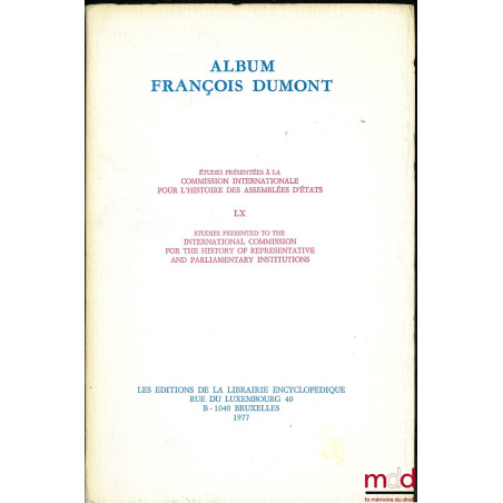 ALBUM FRANÇOIS DUMONT, Études présentées à la Commission internationale pour l’histoire des Assemblées d’états, t. LX