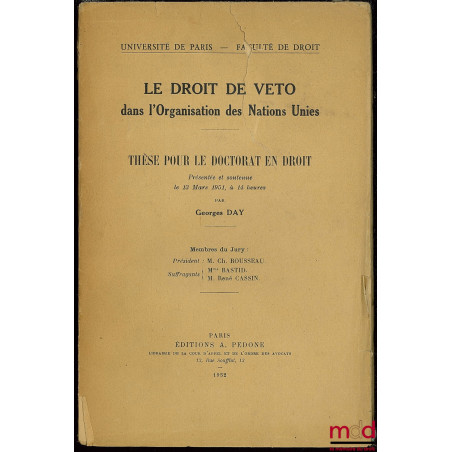 LE DROIT DE VETO DANS L’ORGANISATION DES NATIONS UNIES, Université de Paris, Faculté de droit